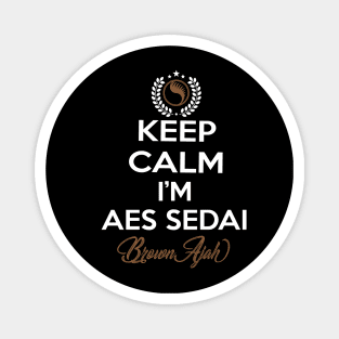 Keep calm im aes sedai  brown ajah - tar avalon - the Wheel of Time Magnet